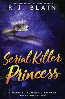 Serial Killer Princess: A Magical Romantic Comedy (with a body count)