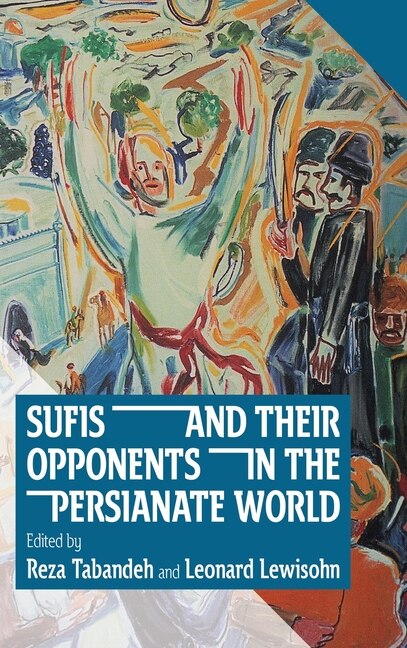 Couverture_Sufis and Their Opponents in the Persianate World