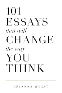 Front cover_101 Essays That Will Change the Way You Think (Limited Edition Hardcover)