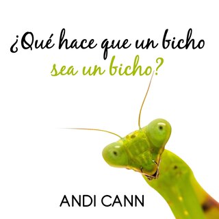 Front cover_¿Qué hace que un bicho sea un bicho?
