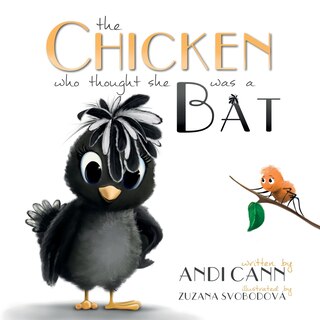 Front cover_The Chicken Who Thought She Was a Bat