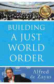 Building a Just World Order by Alfred de Zayas