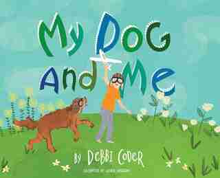 My Dog And Me by Debbi Coder