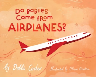 Couverture_Do Babies Come from Airplanes?