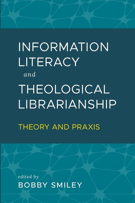 Front cover_Information Literacy and Theological Librarianship