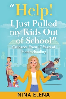 Couverture_Help! I Just Pulled my Kids Out of School
