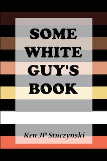Front cover_Some White Guy's Book
