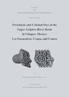 Couverture_Postclassic And Colonial Sites Of The Upper Grijalva River Basin In Chiapas, Mexico