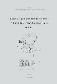 Front cover_Excavations in and around Mound 1, Chiapa de Corzo, Chiapas, Mexico