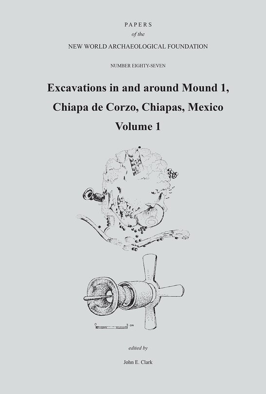 Front cover_Excavations in and around Mound 1, Chiapa de Corzo, Chiapas, Mexico