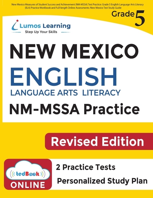 New Mexico Measures of Student Success and Achievement (NM-MSSA) Test Practice: Grade 5 English Language Arts Literacy (ELA) Practice Workbook and Full-length Online Assessments: Grade 5 English Language Arts Literacy (ELA) Practice Workbook and Full-length Online Assessments: New Mexico Test Study Guide