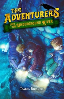 Front cover_The Adventurers and the Underground River