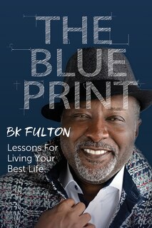 The Blueprint: Lessons for Living Your Best Life