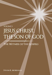 Front cover_Jesus Christ, the Son of God, the Witness of the Gospels, Vol. 3