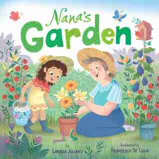 Nana's Garden by Larissa Juliano