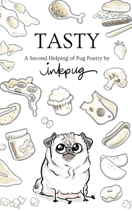 Tasty: a Second Helping of Pug Poetry by Inkpug