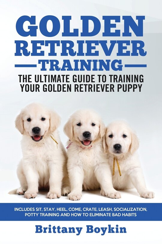 Front cover_Golden Retriever Training - the Ultimate Guide to Training Your Golden Retriever Puppy