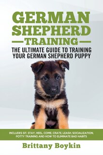 Front cover_German Shepherd Training - the Ultimate Guide to Training Your German Shepherd Puppy