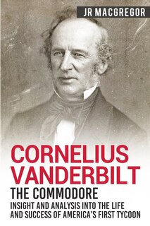 Front cover_Cornelius Vanderbilt - The Commodore