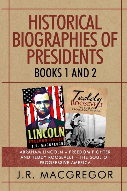 Front cover_Historical Biographies of Presidents - Books 1 And 2