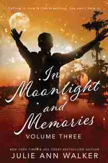 In Moonlight and Memories: Volume Three by Julie Ann Walker
