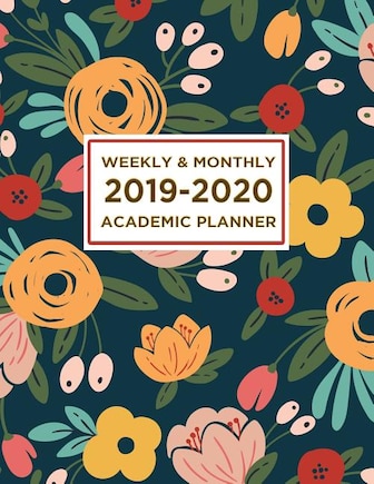 2019-2020 Academic Planner Weekly and Monthly: Calendar + Organizer  Inspirational Quotes And Navy Floral Cover  Academic Planner July 2019 thro