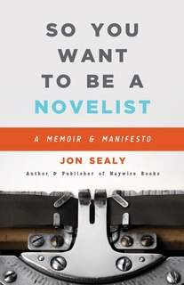 Front cover_So You Want to Be a Novelist