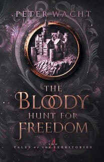Front cover_The Bloody Hunt for Freedom