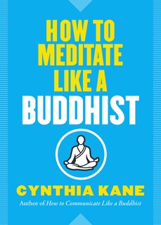 Front cover_How To Meditate Like A Buddhist