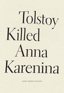 Front cover_Tolstoy Killed Anna Karenina