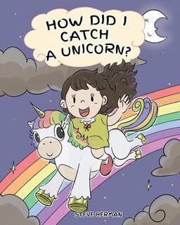 Front cover_How Did I Catch A Unicorn?
