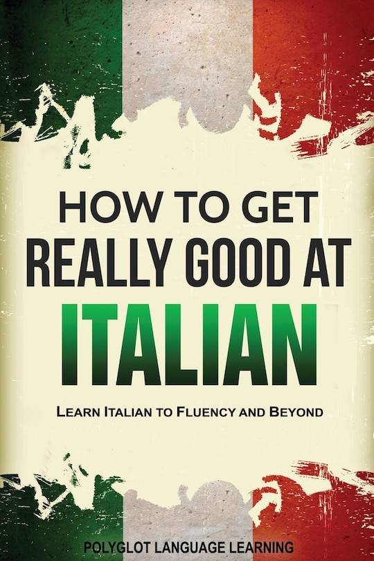 Front cover_How to Get Really Good at Italian