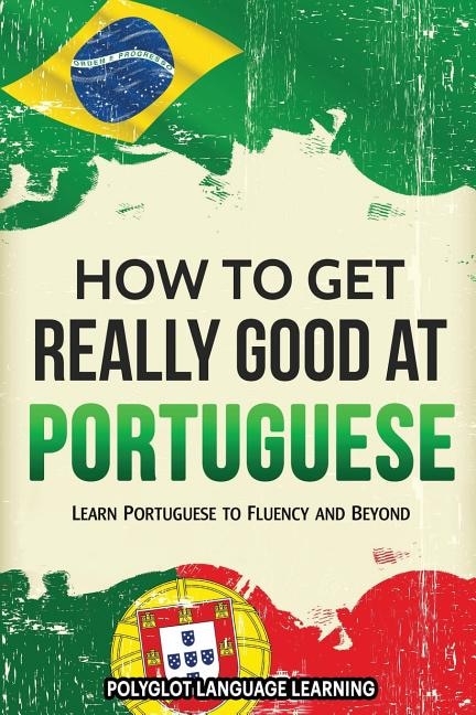 Front cover_How to Get Really Good at Portuguese