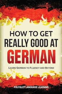 Front cover_How to Get Really Good at German
