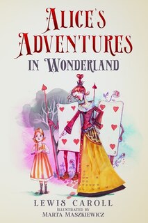 Couverture_Alice's Adventures in Wonderland (Illustrated by Marta Maszkiewicz)