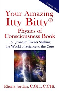 Couverture_Your Amazing Itty Bitty Physics of Consciousness Book