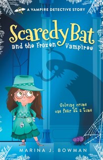 Front cover_Scaredy Bat And The Frozen Vampires