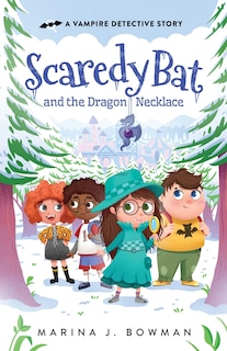 Scaredy Bat and the Dragon Necklace: A Supernatural Mystery Chapter Book for Kids