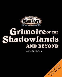 Front cover_World Of Warcraft: Grimoire Of The Shadowlands And Beyond