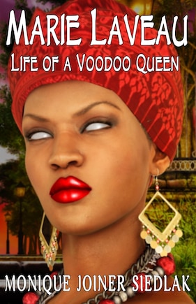 Marie Laveau: Life of a Voodoo Queen