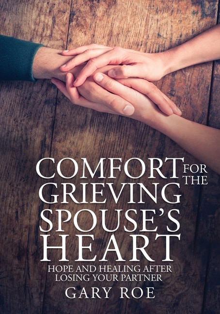 Front cover_Comfort For The Grieving Spouse's Heart