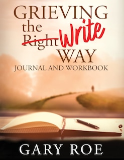 Front cover_Grieving the Write Way Journal and Workbook (Large Print)