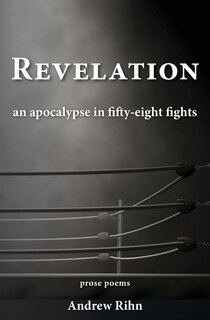 Revelation: An Apocalypse In Fifty-eight Fights