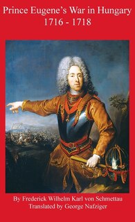 Front cover_Prince Eugene's War in Hungary 1716 - 1718
