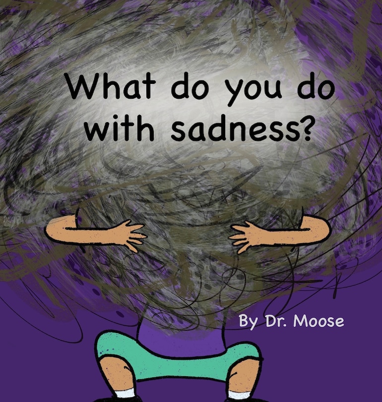 Front cover_What Do You Do With Sadness?