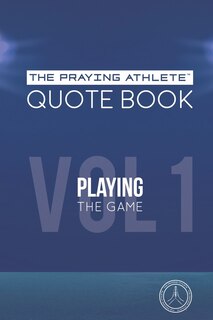 Front cover_The Praying Athlete Quote Book Vol. 1 Playing the Game