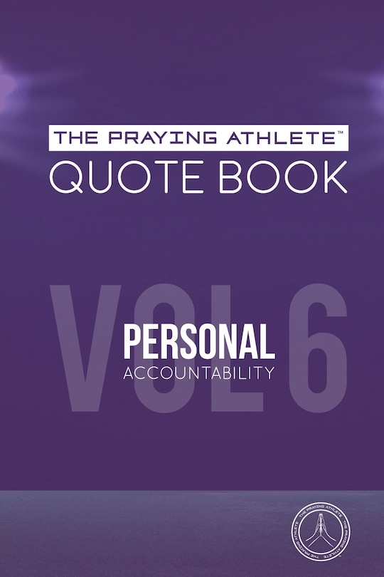 Front cover_The Praying Athlete Quote Book Vol. 6 Personal Accountability