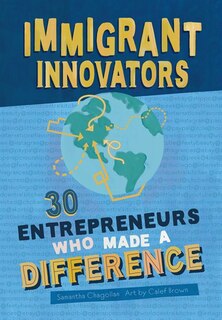 Front cover_Immigrant Innovators: 30 Entrepreneurs Who Made a Difference