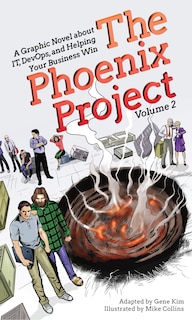 The Phoenix Project: A Graphic Novel about IT, DevOps, and Helping Your Business Win