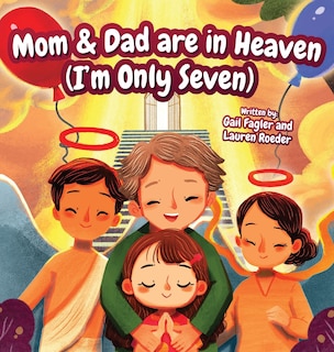 Front cover_Mom & Dad are in Heaven (I'm Only Seven)